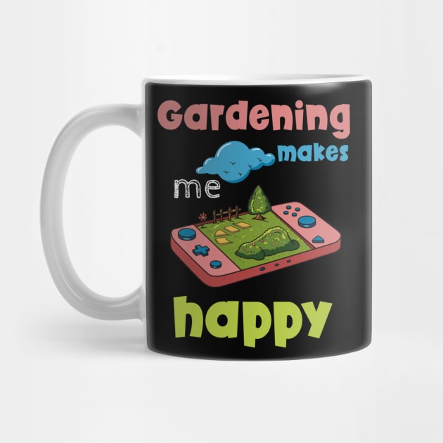 Gardening Makes Me Happy Design for a Gardener by biNutz